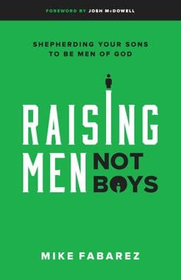 Raising Men, Not Boys 9780802416575
