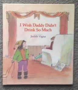 I Wish Daddy Didn't Drink So Much 9780807535233