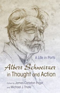 Albert Schweitzer in Thought and Action 9780815634799