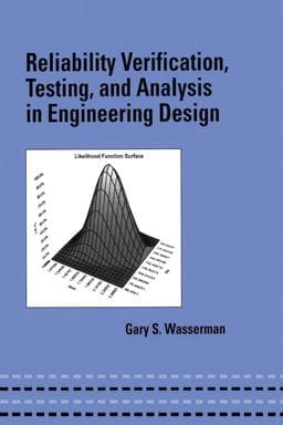 Reliability Verification, Testing, and Analysis in Engineering Design 9780824704759