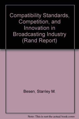 Compatibility Standards, Competition, and Innovation in Broadcasting Industry 9780833007735