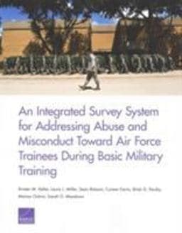 An Integrated Survey System for Addressing Abuse and Misconduct Toward Air Force Trainees During Basic Military Training 9780833088932