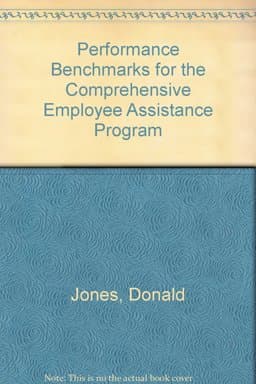 Performance Benchmarks for the Comprehensive Employee Assistance Program 9780894861734