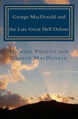 George MacDonald and Late Great Hell Debate 9780940652897