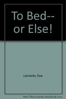 To Bed... or Else! 9780940793859