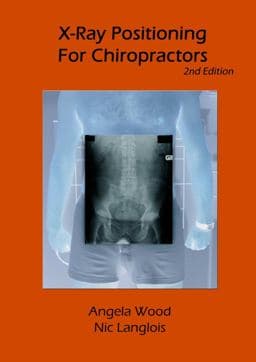 X-Ray Positioning for Chiropractors 2nd Edition 9780955690402