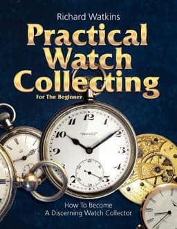 Practical Watch Collecting for the Beginner 9780982358450