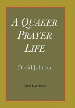 A Quaker Prayer Life 9780983498056