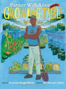 Farmer Will Allen and the Growing Table 9780983661535