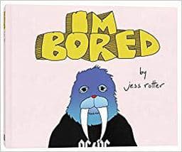 Jess Rotter: I'm Bored 9780996744751