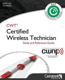 CWT Certified Wireless Technician (CWT-101) Official Study Guide 9780999304839