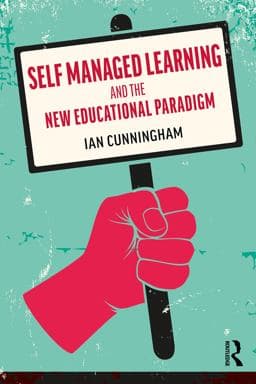 Self Managed Learning and the New Educational Paradigm 9781000176087