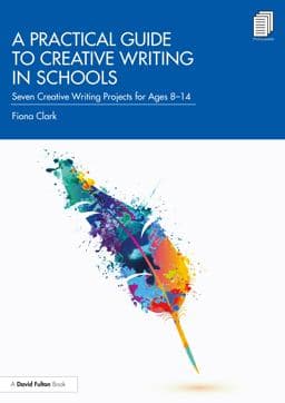 A Practical Guide to Creative Writing in Schools 9781000371420