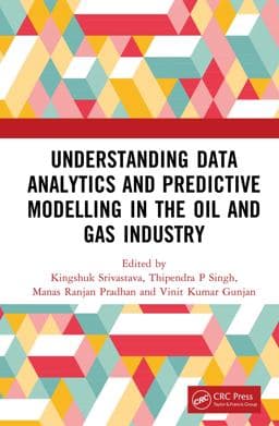 Understanding Data Analytics and Predictive Modelling in the Oil and Gas Industry 9781000995138