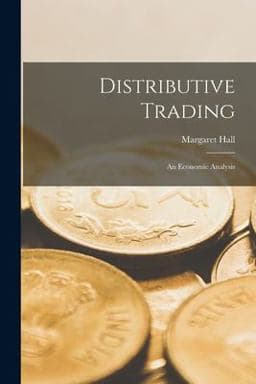 Distributive Trading; an Economic Analysis 9781014644008