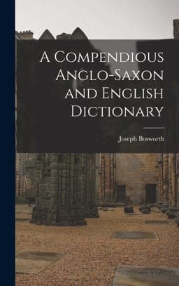A Compendious Anglo-Saxon and English Dictionary 9781015559035