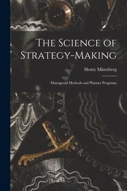 The Science of Strategy-Making; Managerial Methods and Planner Programs 9781015560406