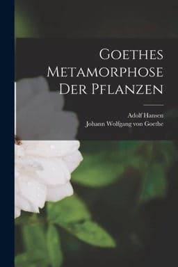 Goethes Metamorphose der Pflanzen 9781015975323