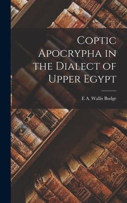 Coptic Apocrypha in the Dialect of Upper Egypt 9781016126298