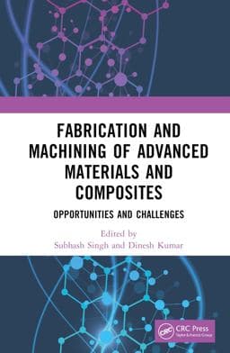 Fabrication and Machining of Advanced Materials and Composites 9781032224558