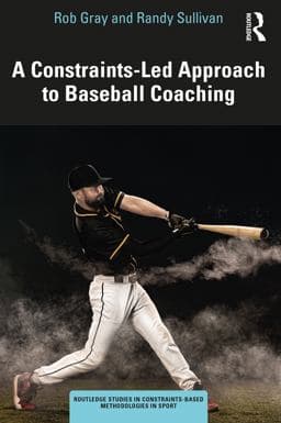 A Constraints-Led Approach to Baseball Coaching 9781032228525