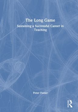The Long Game: Sustaining a Successful Career in Teaching 9781040268315