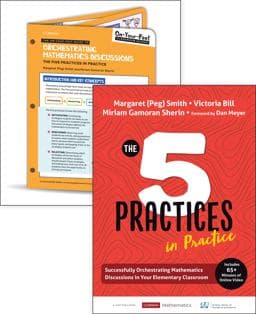 BUNDLE: Smith: the Five Practices in Practice Elementary + on-Your-Feet Guide to Orchestrating Mathematics Discussions: the Five Practices in Practice 9781071810798
