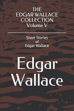 The EDGAR WALLACE COLLECTION Volume V 9781082855603