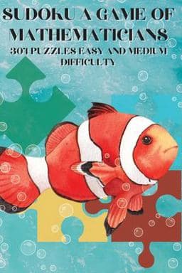 Sudoku a Game for Mathematicians 304 Puzzles Easy and Medium Difficulty 9781087970417