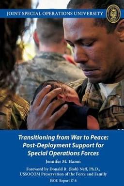 Transitioning from War to Peace: Post-Deployment Support for Special Operations Forces 9781097744244