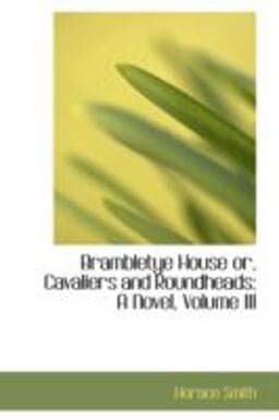 Brambletye House or, Cavaliers and Roundheads 9781103327478