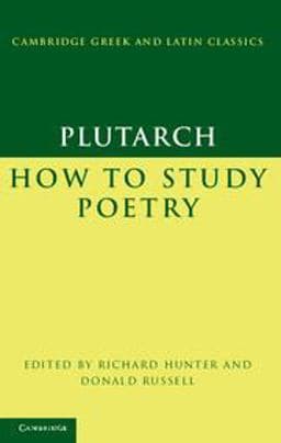 Plutarch - How to Study Poetry (De Audiendis Poetis) 9781107002043