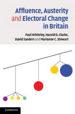 Affluence, Austerity and Electoral Change in Britain 9781107641167