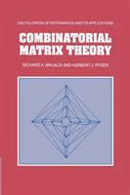 Combinatorial Matrix Theory 9781107662605