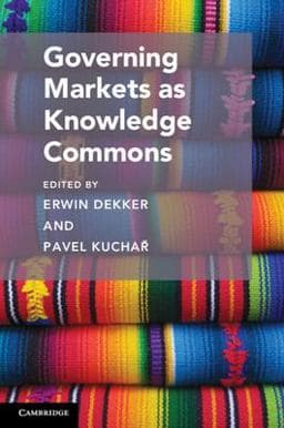 Governing Markets As Knowledge Commons 9781108728959