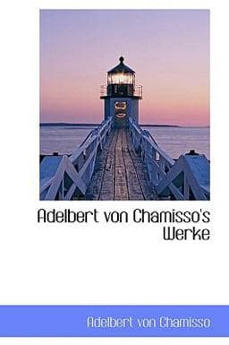 Adelbert Von Chamisso's Werke 9781110181377