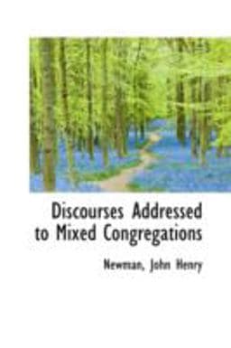 Discourses Addressed to ed Congregations 9781113194404