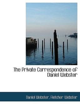 The Private Correspondence of Daniel Webster 9781115368148