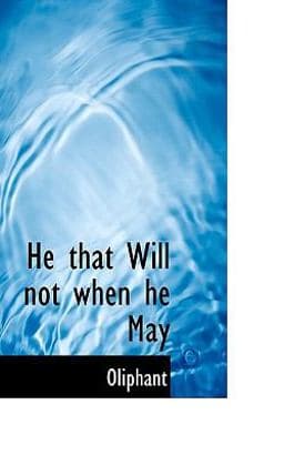 He That Will Not When He May 9781117727776
