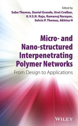Micro- and Nano-Structured Interpenetrating Polymer Networks 9781118138175
