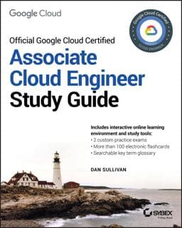 Official Google Cloud Certified Associate Cloud Engineer Study Guide 9781119564416