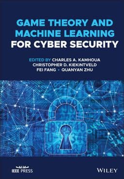 Game Theory and Machine Learning for Cyber Security 9781119723929