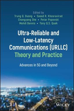 Ultra-Reliable and Low-Latency Communications (URLLC) Theory and Practice 9781119818304