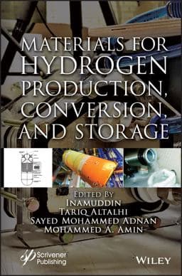 Materials for Hydrogen Production, Conversion, and Storage 9781119829348