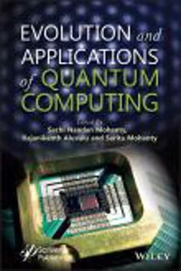 Evolution and Applications of Quantum Computing 9781119905172