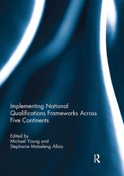 Implementing National Qualifications Frameworks Across Five Continents 9781134925773