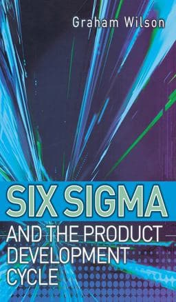 Six Sigma and the Product Development Cycle 9781136366369
