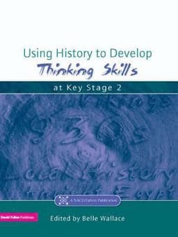 Using History to Develop Thinking Skills at Key Stage 2 9781136635045