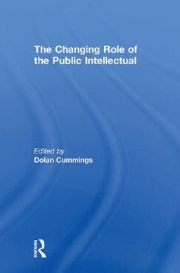 The Changing Role of the Public Intellectual 9781136868955