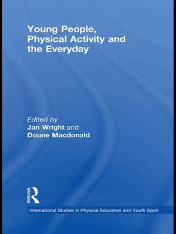 Young People, Physical Activity and the Everyday 9781136964282
